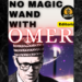 No Magic Wand with Omer
